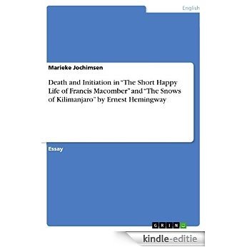 Death and Initiation in "The Short Happy Life of Francis Macomber" and "The Snows of Kilimanjaro" by Ernest Hemingway [Kindle-editie] beoordelingen