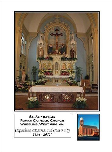 Saint Alphonsus, Wheeling, West Virginia: Capuchins, Closures, and Continuity 1956-2011+ baixar