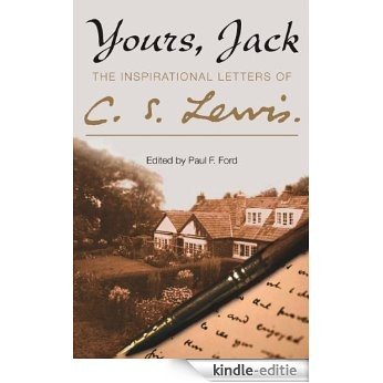 Yours, Jack: The Inspirational Letters of C. S. Lewis [Kindle-editie]