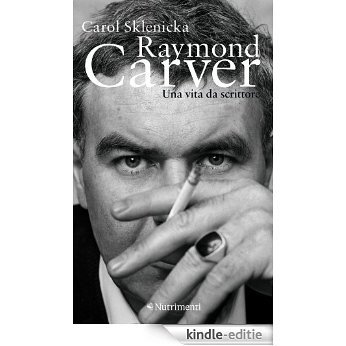 Raymond Carver. Una vita da scrittore [Kindle-editie]