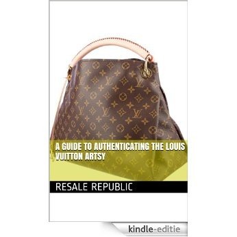 A Guide to Authenticating the Louis Vuitton Artsy (Authenticating Louis Vuitton Items Book 2) (English Edition) [Kindle-editie]