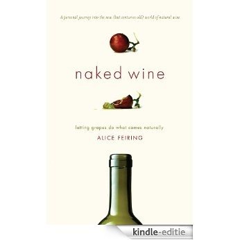 Naked Wine: Letting Grapes Do What Comes Naturally [Kindle-editie] beoordelingen