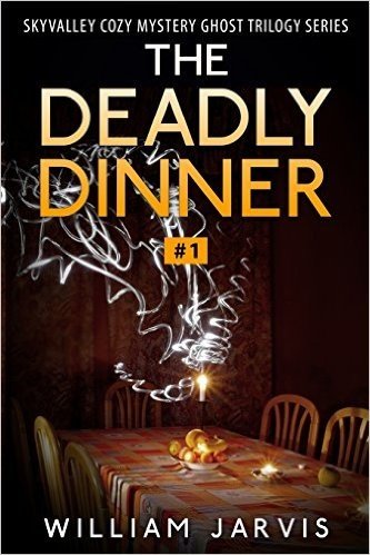 The Deadly Dinner: Sky Valley Cozy Mystery Ghost Trilogy Series Book 1
