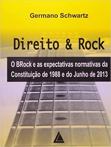Direito & Rock o Brock e as Expectativas da Constituição 1988 e do Junho de 2013