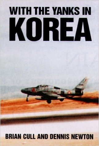 With the Yanks in Korea Vol. 1: The First Definitive Account of British and Commonwealth Particiapation in the Air War, June 1950-December 1951