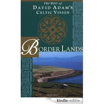 Border Lands: The Best of David Adam's Celtic Vision [Kindle-editie]