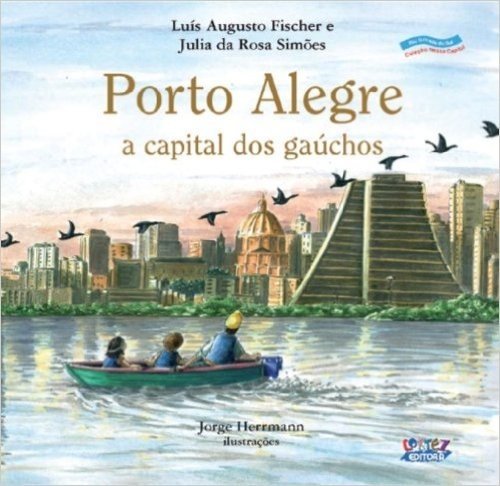 Porto Alegre. A Capital dos Gaúchos