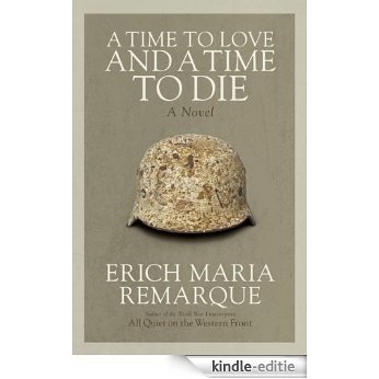 A Time to Love and a Time to Die: A Novel [Kindle-editie]