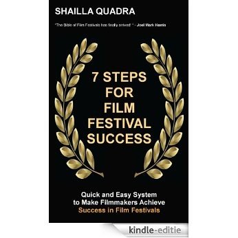 7 Steps for Film Festival Success (English Edition) [Kindle-editie]