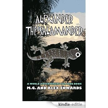 Alexander the Salamander (World Adventurers for Kids Book 1) (English Edition) [Kindle-editie]