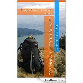 Jumping the Cliff To Simply Be: Reggio Calabria to Monte Carlo (English Edition) [Kindle-editie]