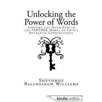 Unlocking the Power of Words: Applying the Seven Keys in the PARTNER Model to Create Authentic Coversation (English Edition) [Kindle-editie]