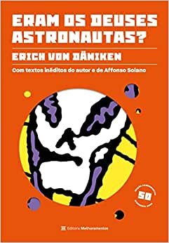 Eram os deuses astronautas? (Edição comemorativa – 50 anos)