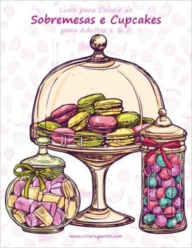 Livro Para Colorir de Sobremesas E Cupcakes Para Adultos 1 & 2