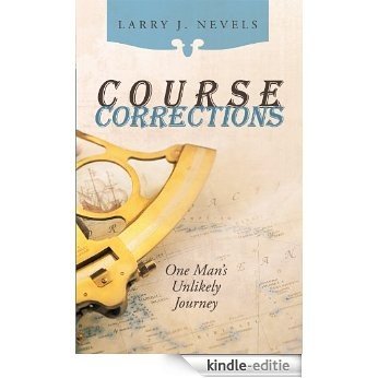 Course Corrections: One Man's Unlikely Journey (English Edition) [Kindle-editie]