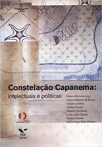 Constelação Capanema. Intelectuais e Politicas