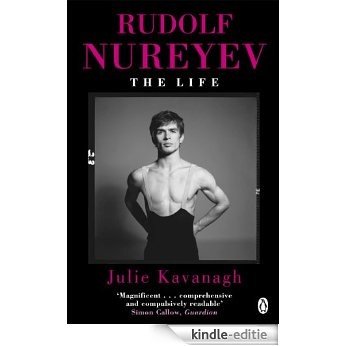 Rudolf Nureyev: The Life [Kindle-editie]