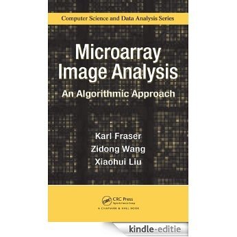 Microarray Image Analysis: An Algorithmic Approach (Chapman & Hall/CRC Computer Science & Data Analysis) [Print Replica] [Kindle-editie]