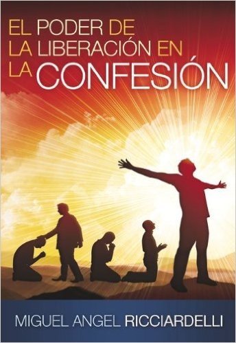 El Poder de la Liberacion en la Confesion = The Power of the Liberation of the Confession