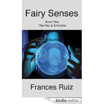 Fairy Senses (The Key to Embralia, Book One) (English Edition) [Kindle-editie]