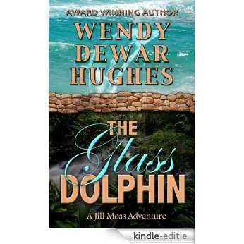 The Glass Dolphin (Jill Moss Adventures Book 2) (English Edition) [Kindle-editie]