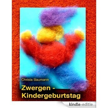 Zwergen-Kindergeburtstag - Geburtstag zum Thema Zwerge (German Edition) [Kindle-editie] beoordelingen
