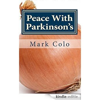 Peace With Parkinson's: It's Called A Resting Tremor, Not An Earthquake. (English Edition) [Kindle-editie]