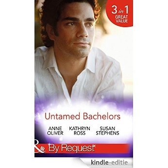 Untamed Bachelors: When He Was Bad... / Interview with a Playboy / The Shameless Life of Ruiz Acosta (Mills & Boon By Request) [Kindle-editie]
