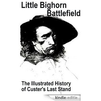 Little Bighorn Battlefield and Custer's Last Stand (American History: Little Bighorn Battlefield National Monument (Custer Battlefield)) (English Edition) [Kindle-editie]