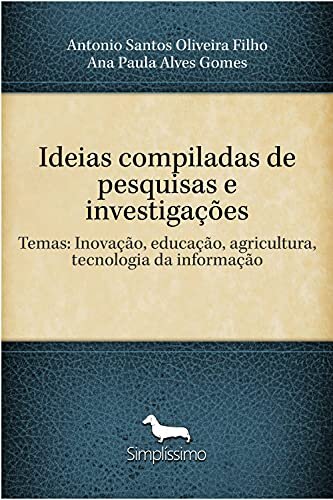 Ideias compiladas de pesquisas e investigações: Temas: Inovação, educação, agricultura, tecnologia da informação