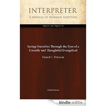 Seeing Ourselves Through the Eyes of a Friendly and Thoughtful Evangelical (Interpreter: A Journal of Mormon Scripture Book 15) (English Edition) [Kindle-editie]