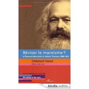 Réviser le marxisme ? : D'Edouard Bernstein à Albert Thomas, 1896-1914 (Des Poings et des Roses) [Kindle-editie]