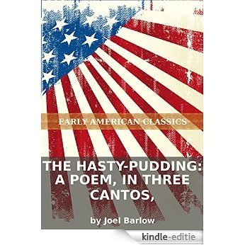 The hasty-pudding: a poem, in three cantos, (English Edition) [Kindle-editie]