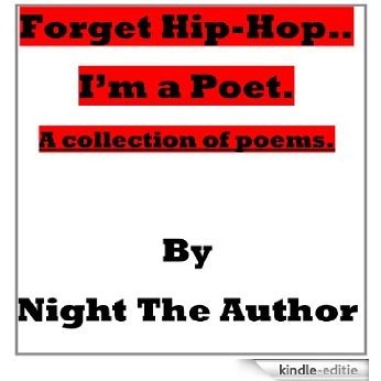 Forget Hip-hop....I'm a poet. (English Edition) [Kindle-editie]