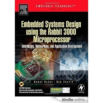 Embedded Systems Design using the Rabbit 3000 Microprocessor: Interfacing, Networking, and Application Development (Embedded Technology) [Kindle-editie]