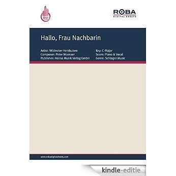 Hallo, Frau Nachbarin: as performed by Wildecker Herzbuben, Single Songbook (German Edition) [Kindle-editie]