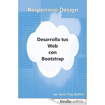 Responsive Design. Desarrolla tus Web con Bootstrap (Spanish Edition) [Kindle-editie] beoordelingen