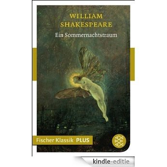Ein Sommernachtstraum: Komödie (Fischer Klassik Plus 834) (German Edition) [Kindle-editie]