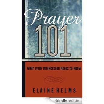 Prayer 101: What Every Intercessor Needs to Know [Kindle-editie]