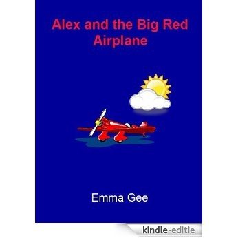 Alex and the Big Red Airplane (English Edition) [Kindle-editie]