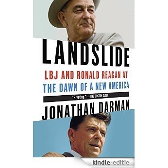 Landslide: LBJ and Ronald Reagan at the Dawn of a New America [Kindle-editie]