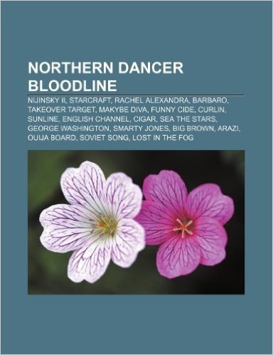 Northern Dancer Bloodline: Nijinsky II, Starcraft, Rachel Alexandra, Barbaro, Takeover Target, Makybe Diva, Funny Cide, Curlin, Sunline, English