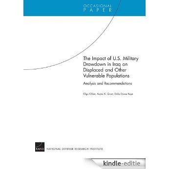The Impact of U.S. Military Drawdown in Iraq on Displaced and Other Vulnerable Populations: Analysis and Recommendations [Kindle-editie]