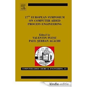 17th European Symposium on Computed Aided Process Engineering (Computer Aided Chemical Engineering) [Print Replica] [Kindle-editie]