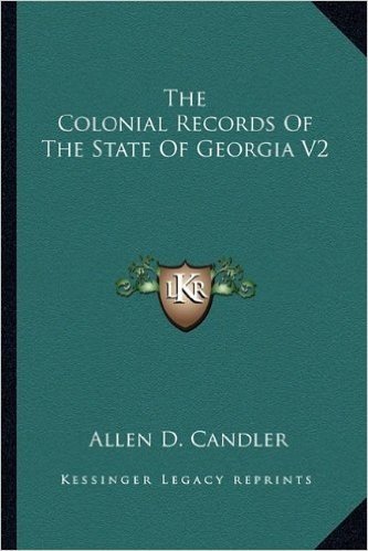 The Colonial Records of the State of Georgia V2