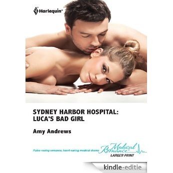 Sydney Harbor Hospital: Luca's Bad Girl [Kindle-editie]
