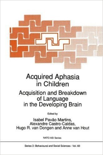 Acquired Aphasia in Children: Acquisition and Breakdown of Language in the Developing Brain