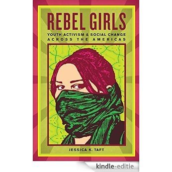 Rebel Girls: Youth Activism and Social Change Across the Americas [Kindle-editie]