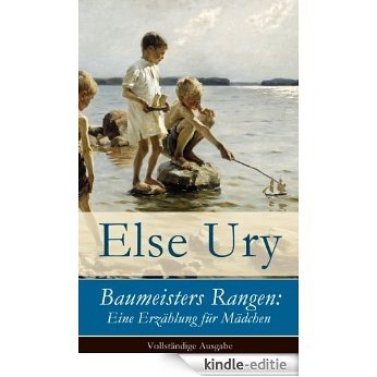 Baumeisters Rangen: Eine Erzählung für Mädchen - Vollständige Ausgabe (German Edition) [Kindle-editie] beoordelingen