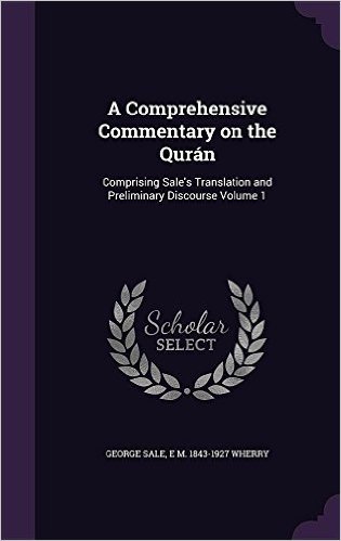 A Comprehensive Commentary on the Quran: Comprising Sale's Translation and Preliminary Discourse Volume 1